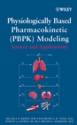 Physiologically Based Pharmacokinetic Modeling : Science and Applications - Book