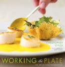 Working the Plate : The Art of Food Presentation - Book