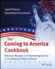 The Coming to America Cookbook : Delicious Recipes and Fascinating Stories from America's Many Cultures - Book