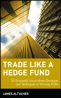 Trade Like a Hedge Fund : 20 Successful Uncorrelated Strategies and Techniques to Winning Profits - Book