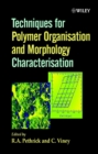 Techniques for Polymer Organisation and Morphology Characterisation - Book