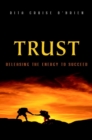 Trust : Releasing the Energy to Succeed - Book