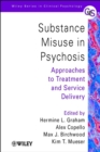 Substance Misuse in Psychosis : Approaches to Treatment and Service Delivery - Book