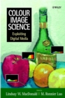 Colour Image Science : Exploiting Digital Media - Book