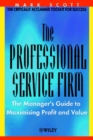 The Professional Service Firm : The Manager's Guide to Maximising Profit and Value - Book