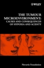 The Tumour Microenvironment : Causes and Consequences of Hypoxia and Acidity - Book