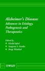 Alzheimer's Disease : Advances in Etiology, Pathogenesis and Therapeutics - Book