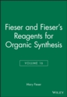Fieser and Fieser's Reagents for Organic Synthesis, Volume 16 - Book