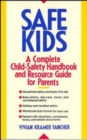 Safe Kids : A Complete Child-Safety Handbook and Resource Guide for Parents - Book