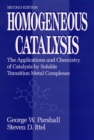 Homogeneous Catalysis : The Applications and Chemistry of Catalysis by Soluble Transition Metal Complexes - Book