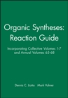 Organic Syntheses: Reaction Guide : Incorporating Collective Volumes 1 - 7 and Annual Volumes 65 - 68 - Book