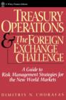 Treasury Operations and the Foreign Exchange Challenge : A Guide to Risk Management Strategies for the New World Markets - Book