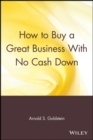 How to Buy a Great Business With No Cash Down - Book