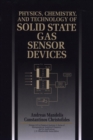 Physics, Chemistry and Technology of Solid State Gas Sensor Devices - Book