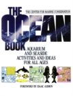 The Ocean Book : Aquarium and Seaside Activities and Ideas for All Ages - Book