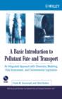 A Basic Introduction to Pollutant Fate and Transport : An Integrated Approach with Chemistry, Modeling, Risk Assessment, and Environmental Legislation - Book