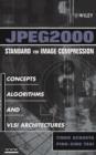 JPEG2000 Standard for Image Compression : Concepts, Algorithms and VLSI Architectures - eBook