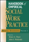 Handbook of Empirical Social Work Practice, Volume 1 : Mental Disorders - Book