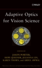 Adaptive Optics for Vision Science : Principles, Practices, Design, and Applications - Book