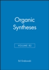 Organic Syntheses, Volume 82 - Book