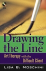 Drawing the Line : Art Therapy with the Difficult Client - Book
