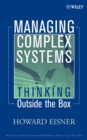 Managing Complex Systems : Thinking Outside the Box - Book