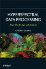 Hyperspectral Data Processing : Algorithm Design and Analysis - Book