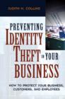 Preventing Identity Theft in Your Business : How to Protect Your Business, Customers, and Employees - Book
