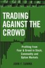 Trading Against the Crowd : Profiting from Fear and Greed in Stock, Futures and Options Markets - eBook