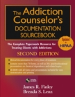 The Addiction Counselor's Documentation Sourcebook : The Complete Paperwork Resource for Treating Clients with Addictions - Book