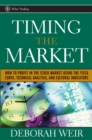 Timing the Market : How to Profit in the Stock Market Using the Yield Curve, Technical Analysis, and Cultural Indicators - Book