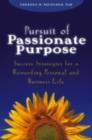 Pursuit of Passionate Purpose : Success Strategies for a Rewarding Personal and Business Life - eBook