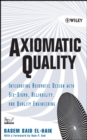 Axiomatic Quality : Integrating Axiomatic Design with Six-Sigma, Reliability, and Quality Engineering - eBook