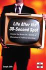 Life After the 30-Second Spot : Energize Your Brand With a Bold Mix of Alternatives to Traditional Advertising - Book