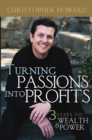 Turning Passions Into Profits : Three Steps to Wealth and Power - Book