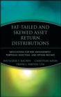 Fat-Tailed and Skewed Asset Return Distributions : Implications for Risk Management, Portfolio Selection, and Option Pricing - Book