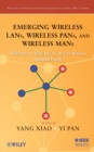 Emerging Wireless LANs, Wireless PANs, and Wireless MANs : IEEE 802.11, IEEE 802.15, 802.16 Wireless Standard Family - Book