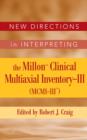 New Directions in Interpreting the Millon Clinical Multiaxial Inventory-III (MCMI-III) - eBook