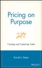 Pricing on Purpose : Creating and Capturing Value - Book