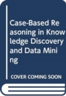 Case-Based Reasoning in Knowledge Discovery and Data Mining - Book