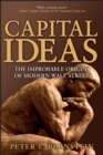 Capital Ideas : The Improbable Origins of Modern Wall Street - Book