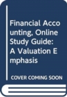 Financial Accounting : A Valuation Emphasis Online Study Guide - Book