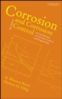 Corrosion and Corrosion Control : An Introduction to Corrosion Science and Engineering - Book