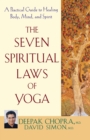 The Seven Spiritual Laws of Yoga : A Practical Guide to Healing Body, Mind, and Spirit - Book