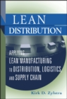 Lean Distribution : Applying Lean Manufacturing to Distribution, Logistics, and Supply Chain - Book