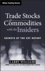 Trade Stocks and Commodities with the Insiders : Secrets of the COT Report - Book