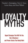 Loyalty Myths : Hyped Strategies That Will Put You Out of Business -- and Proven Tactics That Really Work - Book