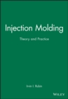 Injection Molding : Theory and Practice - Book