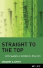 Straight to the Top : Becoming a World-class Cio - Book