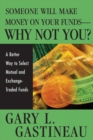 Someone Will Make Money on Your Funds - Why Not You? : A Better Way to Pick Mutual and Exchange-Traded Funds - Book